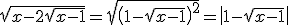 \sqrt{x-2\sqrt{x-1}} = \sqrt{\left( 1-\sqrt{x-1}\right)^2}=\left|1-\sqrt{x-1}\right|