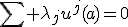 \sum \lambda_ju^j(a)=0