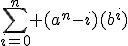 \sum_{i=0}^n (a^n-i)(b^i)