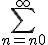 \sum_{n = n0}^{\infty}