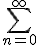 \sum_{n=0}^{\infty}