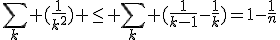 \sum_k (\frac{1}{k^2}) \le \sum_k (\frac{1}{k-1}-\frac{1}{k})=1-\frac{1}{n}