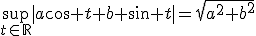 \sup_{t\in\mathbb{R}}|a\cos%20t+b%20\sin%20t|=\sqrt{a^2+b^2}
