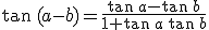 \tan\,(a-b)=\frac{\tan\,a-\tan\,b}{1+\tan\,a\,\tan\,b}