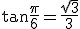 \tan\frac{\pi}{6}=\frac{\sqrt{3}}{3}
