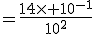 \tex{=\frac{14\times 10^{-1}}{10^2}}