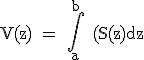 \tex V(z) = \Bigint_a^b (S(z)dz