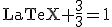 \text{LaTeX \frac{3}{3}=1}