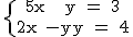 \textrm\{{5x + y = 3\atop 2x - y = 4