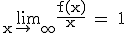 \textrm\lim_{x\to +\infty}{\frac{f(x)}{x}} = 1