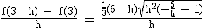 \textrm \frac{f(3 + h) - f(3)}{h} = \frac{\frac{1}{3}(6 + h)\sqrt{h^2(-\frac{6}{h} - 1)}}{h}