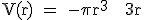 \textrm V(r) = -\pi r^3 + 3r