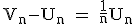 \textrm V_n-U_n = \fra{1}{n}U_n
