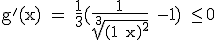 \textrm g'(x) = \frac{1}{3}(\frac{1}{\sqrt[3]{(1+x)^2}} -1) \le 0