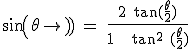 \textrm sin(\theta) = \frac{2 tan(\frac{\theta}{2})}{1 + tan^2 (\frac{\theta}{2})}
