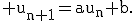 \textrm u_{n+1}=au_n+b.
