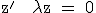 \textrm z^' + \lambda z = 0