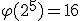 \varphi(2^5)=16
