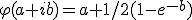 \varphi(a+ib)=a+1/2(1-e^{-b})