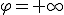 \lim_{+\infty}\;\varphi=+\infty