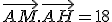 \ve{AM}.\ve{AH} = 18