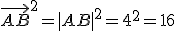 \vec{AB}^2 = |AB|^2 = 4^2 = 16