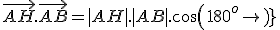 \vec{AH}.\vec{AB} = |AH|.|AB|.cos(180^o) = -|AH|.|AB|
