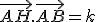 \vec{AH}.\vec{AB} = k