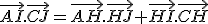 \vec{AI}.\vec{CJ}=\vec{AH}.\vec{HJ}+\vec{HI}.\vec{CH}