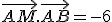 \vec{AM}.\vec{AB} = -6