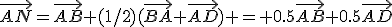 \vec{AN}=\vec{AB}+(1/2)(\vec{BA}+\vec{AD}) = 0.5\vec{AB}+0.5\vec{AD}