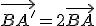 \vec{BA'}=2\vec{BA}
