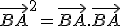 \vec{BA}^2=\vec{BA}.\vec{BA}