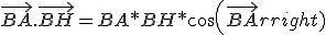 \vec{BA}.\vec{BH} = BA*BH*cos(\vec{BA};\vec{BH})