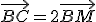 \vec{BC}=2\vec{BM}
