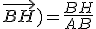 cos(\vec{BA};\vec{BH})=\frac{BH}{AB}