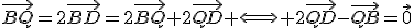\vec{BQ}=2\vec{BD}=2\vec{BQ}+2\vec{QD} \Longleftrightarrow 2\vec{QD}-\vec{QB}=\vec{0}