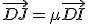 \vec{DJ}=\mu\vec{DI}