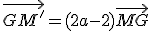 \vec{GM'}=(2a-2)\vec{MG}