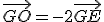 \vec{GO} = -2\vec{GE}