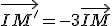 \vec{IM'}=-3\vec{IM}