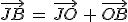 \vec{JB}\,=\,\vec{JO}\,+\,\vec{OB}