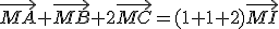 \vec{MA}+\vec{MB}+2\vec{MC}=(1+1+2)\vec{MI}