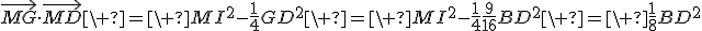 \vec{MG}\cdot\vec{MD}\ =\ MI^2-\frac14GD^2\ =\ MI^2-\frac14\frac9{16}BD^2\ =\ \frac18BD^2