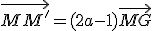 \vec{MM'}=(2a-1)\vec{MG}