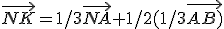 \vec{NK}=1/3\vec{NA}+1/2(1/3\vec{AB)}