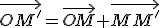 \vec{OM'}=\vec{OM}+\vec{MM'}