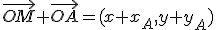 \vec{OM}+\vec{OA}=(x+x_A,y+y_A)