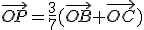 \vec{OP}=\frac{3}{7}(\vec{OB}+\vec{OC})