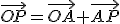 \vec{OP}=\vec{OA}+\vec{AP}